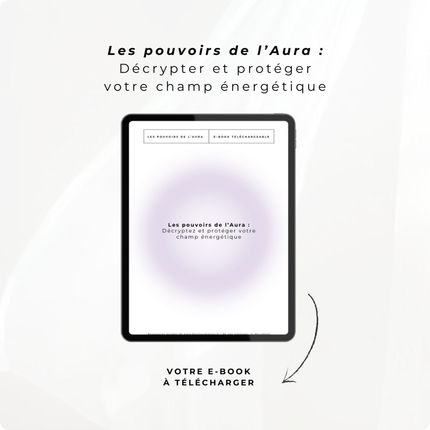 E-book : Les pouvoirs de l'Aura : Décryptez et protéger votre champ énergétique