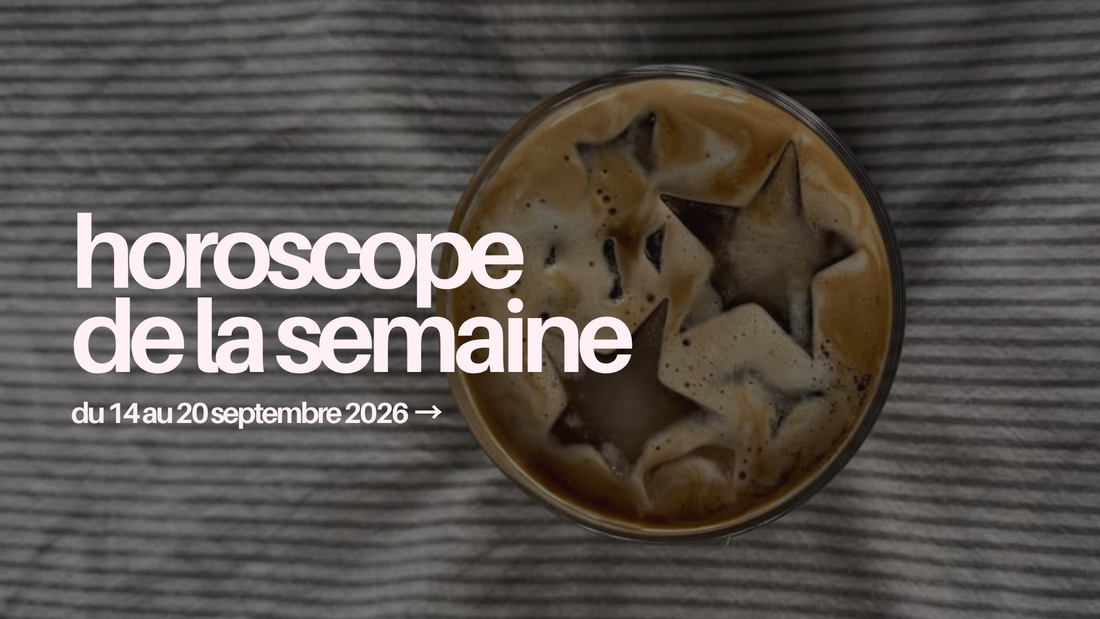 Horoscope de la semaine du 14 au 20 février 2026 ⟡